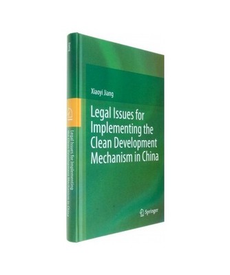 Legal Issues for Implementing the Clean Development Mechanism in China, Jiang, X