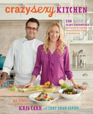 Crazy Sexy Kitchen: 150 Plant-Empowered Recipes to Ignite a Mouthwatering - GOOD