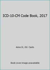 ICD-10-CM Code Book, 2017 by Anne B.; Ed. Casto