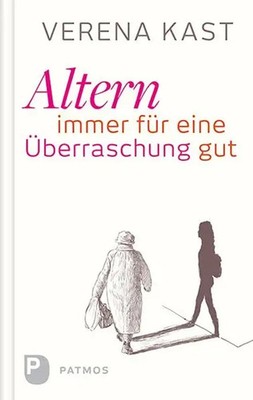 Altern - immer für eine Überraschung gut Verena Kast Buch 176 S. Deutsch 2025