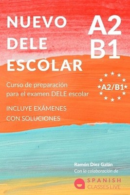 Nuevo Dele A2/B1 Para Escolares: Preparaci?n para el examen. Modelos del examen