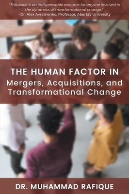The Human Factor in Mergers, Acquisitions, and Transformation... - 9781637421451