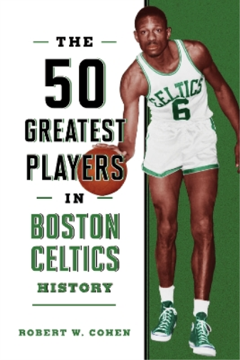 Robert W. Cohen The 50 Greatest Players in Boston Celtics History (Tascabile)