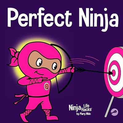 Perfect Ninja: A Children s Book About Developing a Growth Mindset (Ninja Life