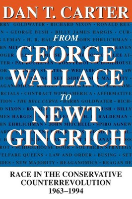 From George Wallace to Newt Gingrich Dan T Carter Taschenbuch Englisch 1999