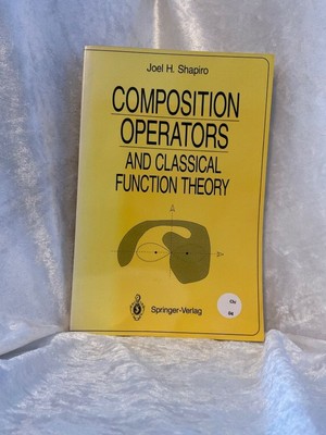 Composition Operators and Classical Function Theory (Universitext) And Classical