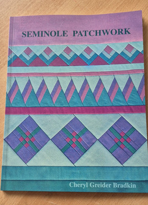 Cheryl Greider Bradkin Seminole Patchwork Pieced-Appliqué Anleitung Buch