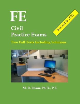 FE Civil Practice Exams 2 Full Tests Including Solutions by M. R. Islam