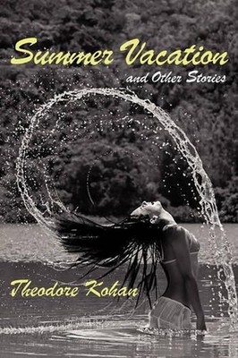 Summer Vacation and Other Stories by Theodore Kohan (English) Paperback Book