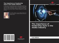 Lisa HöHne | The Importance Of Leadership Style In The Media Industry | Buch