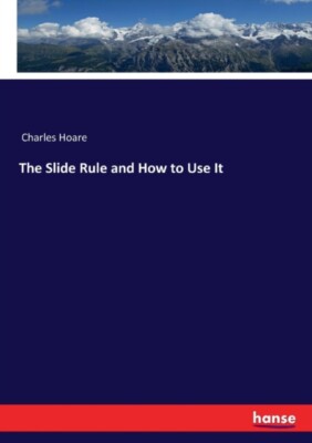 Charles Hoare - Slide Rule and How to Use It - New paperback or softba - X555z