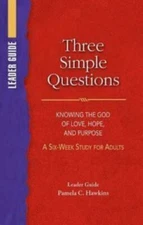 Three Simple Questions Adult Leader Guide: Knowing the God of Love, Hope, and P