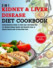 2 in 1 Kidney & Liver Disease Diet Cookbook: Comprehensive Guide to Fatty liver