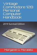 Vintage Commodore 128 Personal Computer Handbook: 2019 Survival Edition