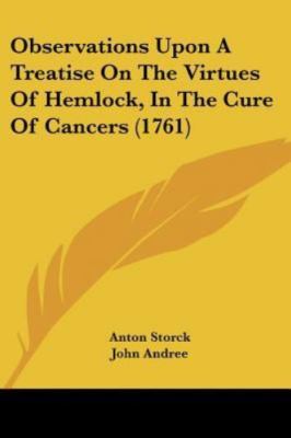 Observations Upon A Treatise On The Virtues Of Hemlock, In The Cure Of Cancers 