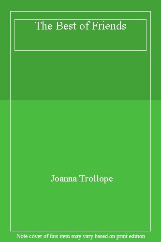 The Best of Friends By Joanna Trollope. 9780747520009
