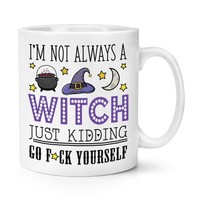 I'm Nicht Immer A Witch 284Ml Becher Tasse Lustiger Witz UnhöFlich