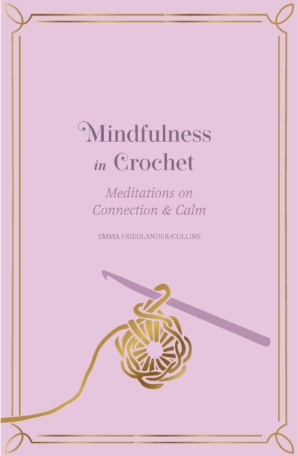 Mindfulness in Crochet by Emma Friedlander-Collins, Melvyn Evans - 9781805705109 - Image 4