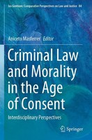 Criminal Law And Morality In The Age Of Consent Aniceto Masferrer