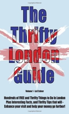 The Thrifty London Guide: Hundreds of FREE things to see & do in