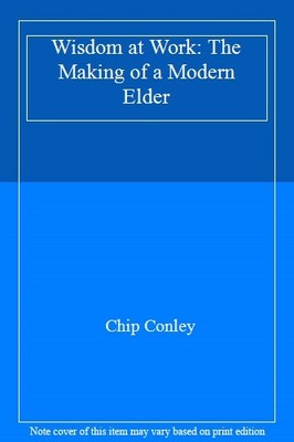 Wisdom at Work: The Making of a Modern Elder,Chip Conley
