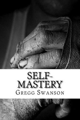 Self-Mastery: Live a Life of Power, Purpose and Passion with Perseverance! by Gr