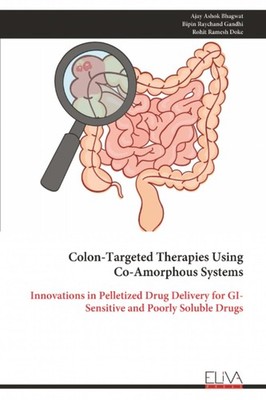 Ajay Ashok Bhag Colon-Targeted Therapies Using Co-Amorphous Systems: (Paperback)