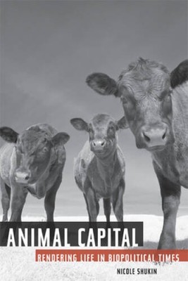 Animal Capital: Rendering Life in Biopolitical Times (Pos - VERY GOOD