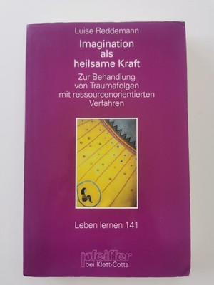 Imagination als heilsame Kraft - Zur Behandlung von Traumafolgen mit ressourceno