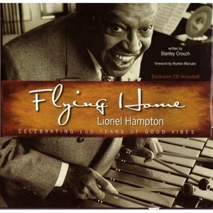 Flying Home Lionel Hampton: Celebrating 100 Years of Good ...