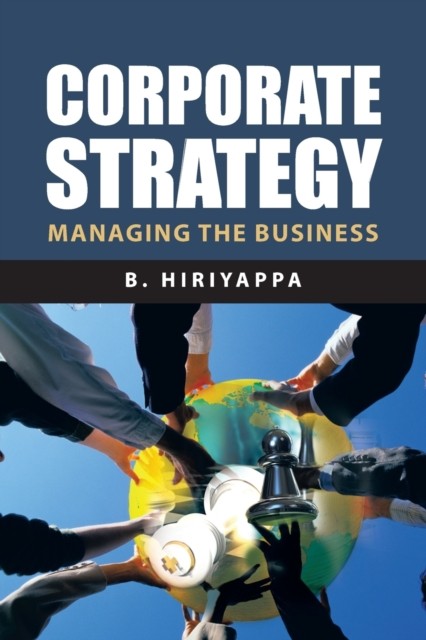 Corporate Strategy by B. Hiriyappa PAPERBACK 9781491831175