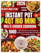 INSTANT POT 4QT RIO MINI MULTI-COOKER COOKBOOK: Fast, Flavorful, and Foolproof R