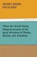 Henry Rider Haggard | When The World Shook, Being An Account Of The Great...