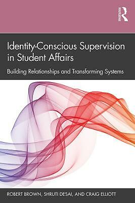 Identity-Conscious Supervision in Student Affairs: Building Relationships and...