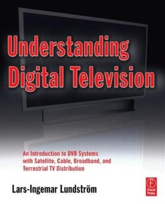 Understanding Digital Television: An Introduction To Dvb Sys...