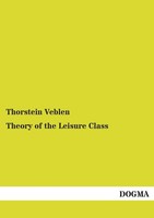 Theory Of The Leisure Class Thorstein Veblen