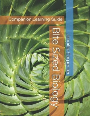 BIte Sized Biology: Companion Learning Guide by Jennifer Carpenter Paperback Boo