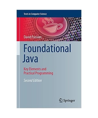 Foundational Java: Key Elements and Practical Programming, David Parsons