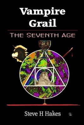 Vampire Grail: The Seventh Age by Steve H. Hakes (English) Paperback Book