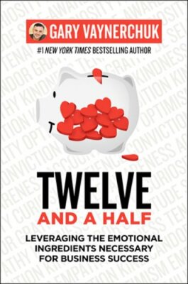 Twelve and a Half: Leveraging the Emotional Ingredients Necessary for Business
