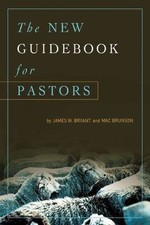 The New Guidebook for Pastors by Brunson, Mac; Bryant, James W.