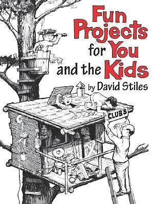 Fun Projects for You and the Kids: David Stiles by David R. Stiles