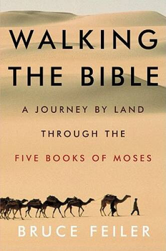 Walking the Bible: A Journey by Land Through the Five Books of Moses - VERY GOOD