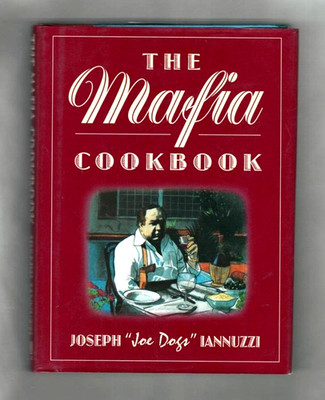 THE MAFIA COOKBOOK BY JOSEPH ''JOE DOGS'' IANNUZZI-ITALY-ETHNIC-ITALIAN RECIPES