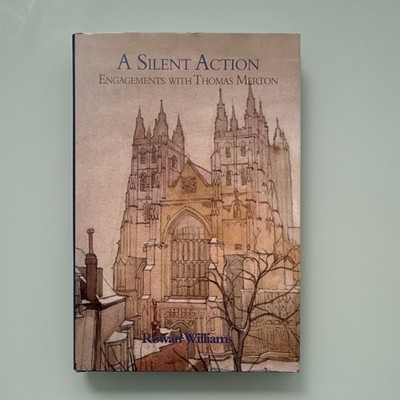 Rowan Williams, A Silent Action: Engagements with Thomas Merton PB 2000