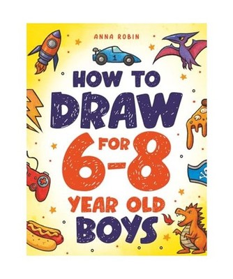 How to Draw for 6-8 Year Old Boys: Learn to Draw Cute Monsters, Dinosaurs and Ot