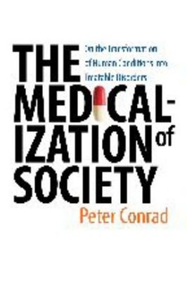 The Medicalization of Society : On the Transformation of Human Co