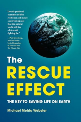The Rescue Effect: The Key to Saving Life on Earth - Hardback NEW Webster, Micha