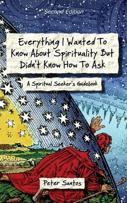 Everything I Wanted to Know about Spirituality but Didn't Know How to Ask Santos