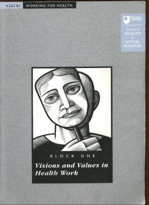 VISIONS & VALUES IN HEALTH WORK (K203 B1 WORKING FOR HEALTH), TOM HELLER, Very G